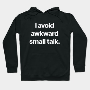 I avoid awkward small talk Hoodie